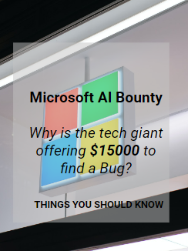 Microsoft AI Bounty:  Why is the tech giant offering $15000 to find a Bug?